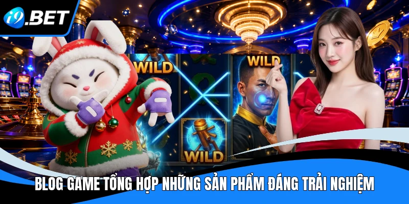 Blog Game I9BET - Tổng Hợp Sảnh Game Đỉnh Cao Cho Cược Thủ