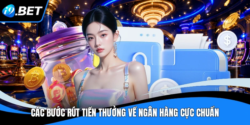 Rút Tiền i9bet - Thao Tác Siêu Tốc Nhận Thưởng Trong 2 Phút