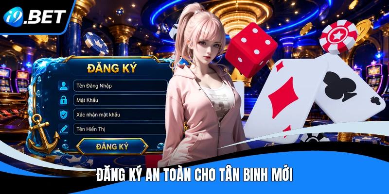 Đăng Ký I9BET - 3 Bước Tạo Tài Khoản Nhanh Và An Toàn