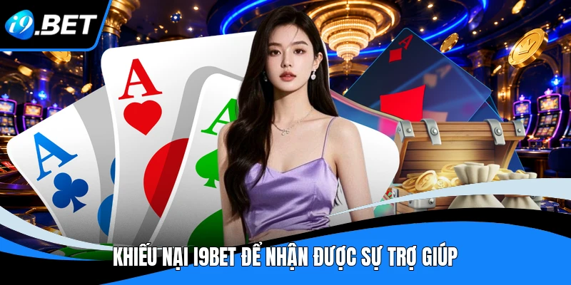 Khiếu Nại I9BET - Quy Trình Xử Lý Minh Bạch Cho Thành Viên