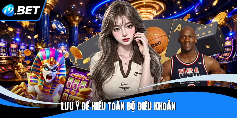 Điều Khoản Sử Dụng - Quy Định Quan Trọng Tại I9BET
