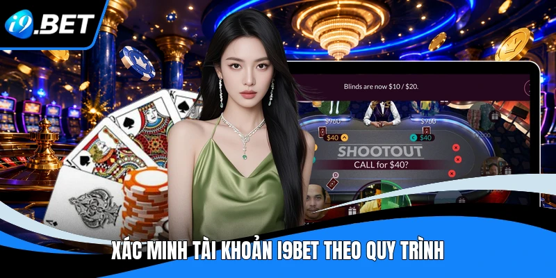 Xác Minh Tài Khoản I9BET - KYC Nhanh Gọn, Chính Xác